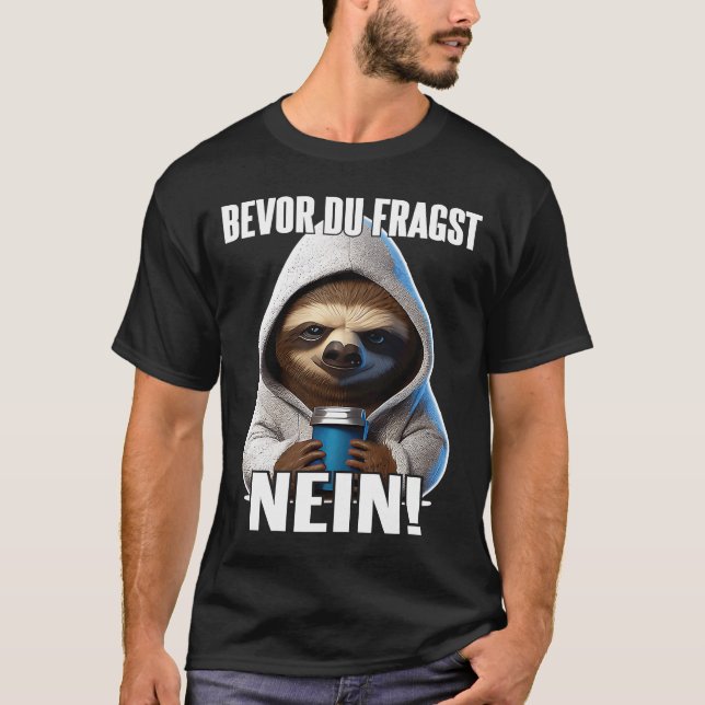 Camiseta Faultier Spruch Lustig Geschenk I Bevor Du Fragst (Frente)