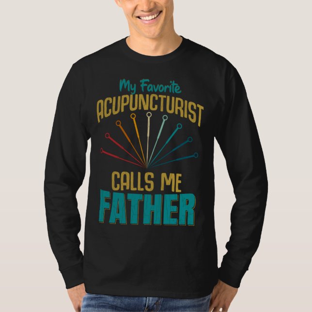 Camiseta Favorite Acupuncturist Calls Me Father Graphic (Frente)