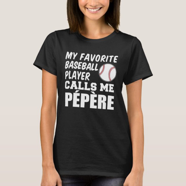 Camiseta Favorite Baseball Player Calls Me Pepere French Gr (Frente)
