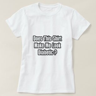 Camiseta Faz-Me Parecer Diabético?