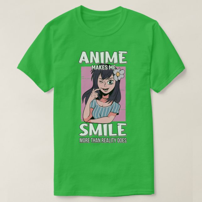 Camiseta Faz-me sorrir mais do que a realidade Otaku Dift (Frente do Design)