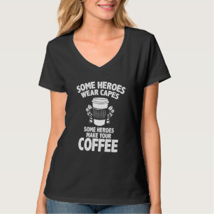 Camiseta Fazedor de café Barista Merch Alguns Heróis Fazem