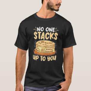 Camiseta Fazedor De Panquecas Ninguém Se Empilha Até Você