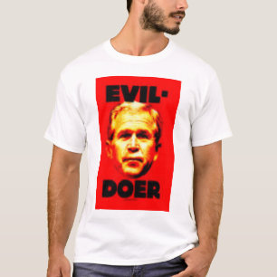Camiseta Fazedor do mau de Bush