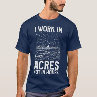 Camiseta Fazendeiro Eu Trabalho Em Acres Não Em Horas
