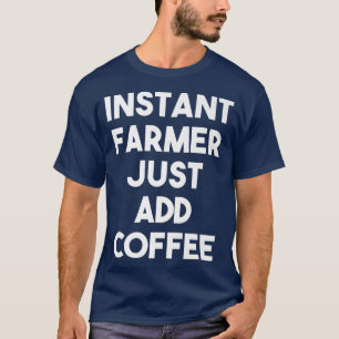 Camiseta Fazendeiro Instantâneo Apenas Adicione Café Farmad