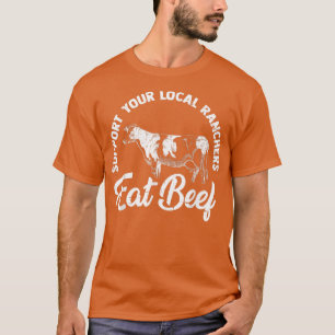 Camiseta Fazendeiro Suporta Seus Ranchos Locais Comem Bovin