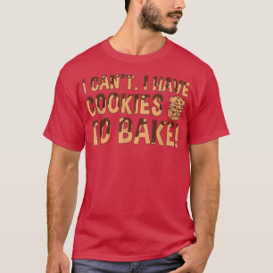 Camiseta Fazendo, não posso ter cookies para Assar Cookie T