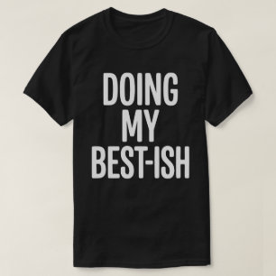 Camiseta Fazendo o Meu Melhor - Citação Divertida