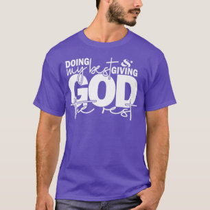 Camiseta Fazendo O Meu Melhor E Dando A Deus O Resto Da Ora
