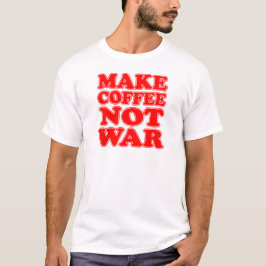 Camiseta Fazer Café Não Guerra