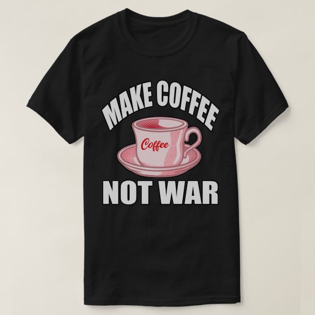 Camiseta Fazer Café Não Guerra 6 (Frente do Design)