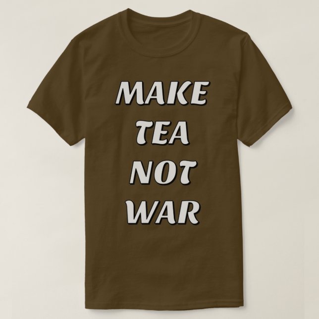 CAMISETA FAZER COM QUE O CHÁ NÃO SEJA A GUERRA 20 (Frente do Design)