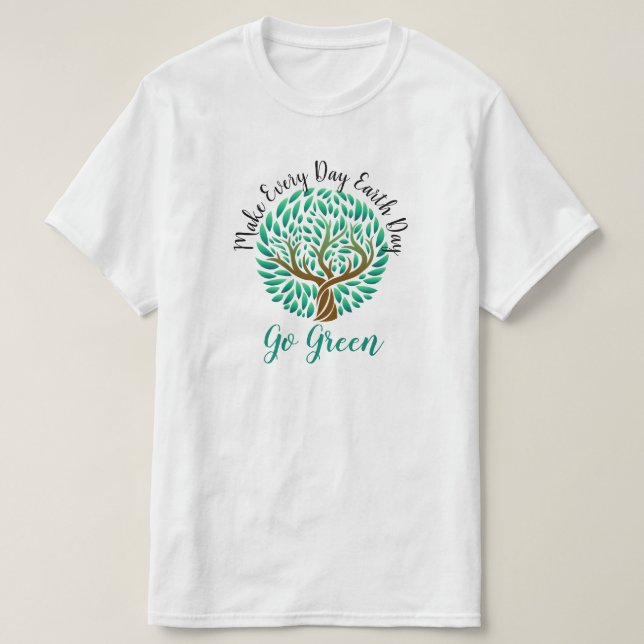 Camiseta Fazer com que todo dia a Terra se torne verde para (Frente do Design)