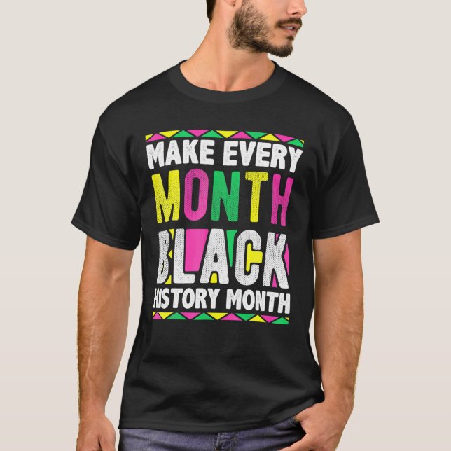 Camiseta Fazer com que todos os meses a história negra seja (Frente)