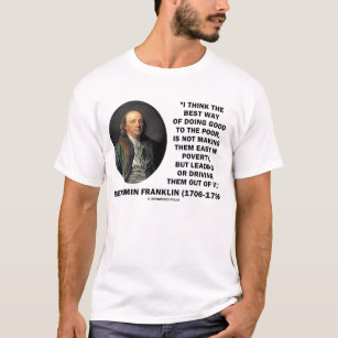 Camiseta Fazer de Benjamin Franklin bom às citações pobres