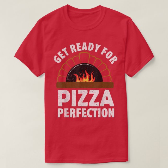 Camiseta Fazer De Pizza Prepare-Se Para A Perfeição De Pizz (Frente do Design)
