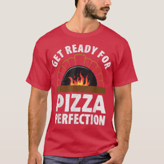 Camiseta Fazer De Pizza Prepare-Se Para A Perfeição De Pizz