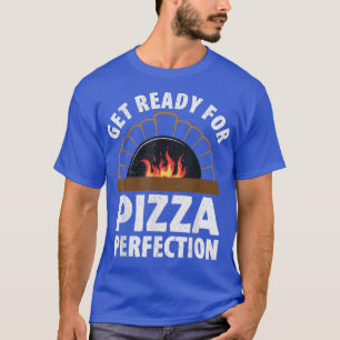 Camiseta Fazer De Pizza Prepare-Se Para Pizza Perfeição T-S