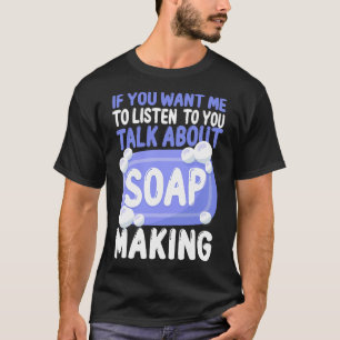 Camiseta Fazer De Sabonete, Se Quiser Que Eu Ouça