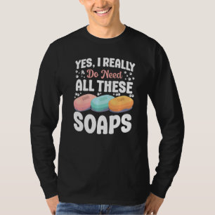 Camiseta Fazer De Sabonete Sim Eu Realmente Preciso De Tudo