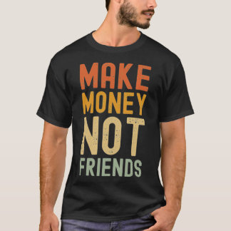 Camiseta Fazer Dinheiro Não Amigos