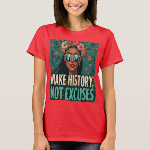 CAMISETA FAZER HISTÓRIA, NÃO EXCUSSÕES