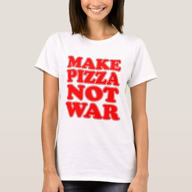 Camiseta Fazer Pizza Não Guerra (Frente)