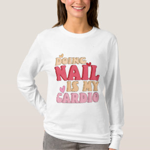 Camiseta Fazer prego é o meu cardio, arte manicurista de un