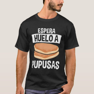 Camiseta Fazer Pupusas El Salvador Salvadoreno Comida Papus