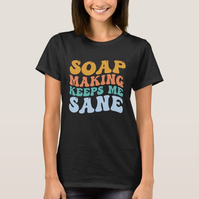 Camiseta Fazer Soap Fazer Soap Me Mantém Sane Soap Maker (Frente)