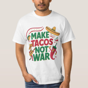 Camiseta Fazer Tacos Não Guerra