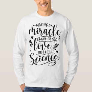 Camiseta Fazer Um Milagre Com Amor E Ciência IVF Mãe Tra