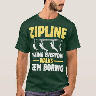 Camiseta Fazer Zipline Andar Todos Os Dias Parece Uma Camis