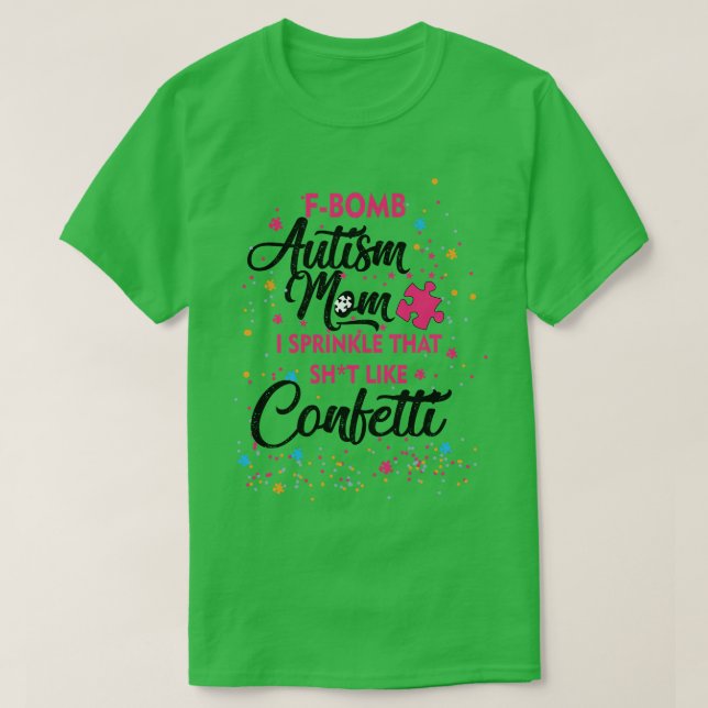 Camiseta FBomb Autismo Mãe Eu Espelho Aquilo Como Confetti (Frente do Design)
