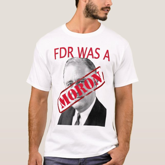 Camiseta FDR era um MORON (Frente)