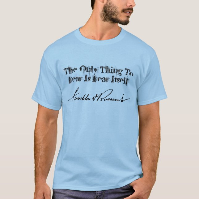 Camiseta FDR Franklin D Roosevelt a ÚNICA COISA ao MEDO… (Frente)