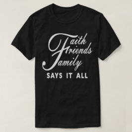 Camiseta Fé Amigos Família Diz Tudo