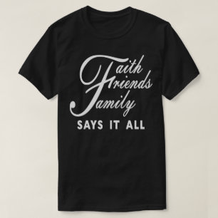 Camiseta Fé Amigos Família Diz Tudo