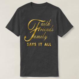 Camiseta Fé Amigos Família Diz Tudo
