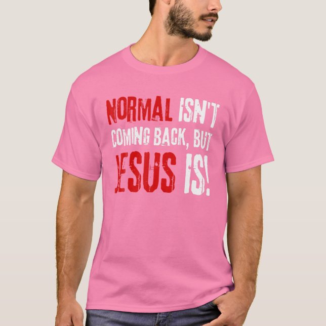 Camiseta Fé Cristã Engraçado, Normal não está voltando (Frente)