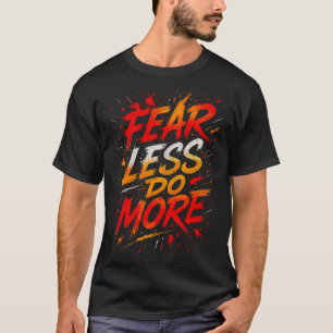 Camiseta Fear Less, Do More