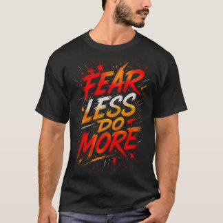 Camiseta Fear Less, Do More