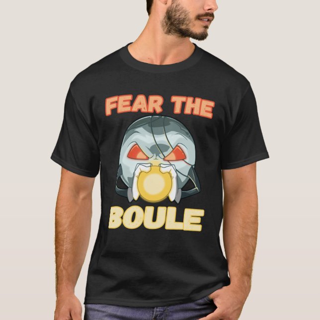 Camiseta Fear the Boule Ball game Petanque Boule Boccia (Frente)