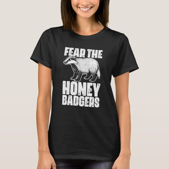 Camiseta Fear The Honey Badger Honey Badgers For A Ratel (Frente)