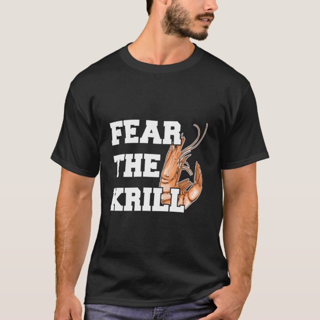 Camiseta Fear The Krill Quote For A Prawn (Frente)