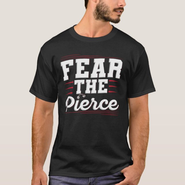Camiseta Fear the Pierce Quote for a Body piercer (Frente)