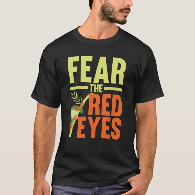 Camiseta Fear The Red Eyes Tree Frog Toad Amphibian Tadpole (Frente)