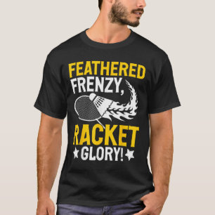 Camiseta Feathered Frenzy, Glória Racket! Jogador de Badmin