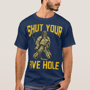 Camiseta Feche Seu Goalie De Ice Goalte De Cinco Buracos